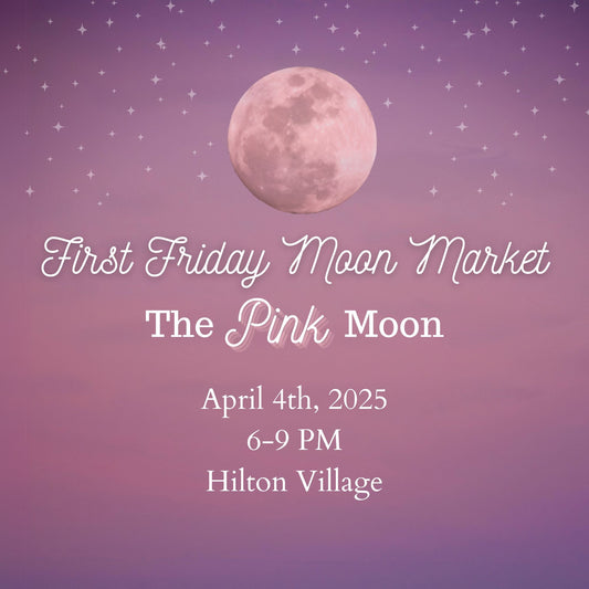 First Friday Moon Market - Pink Moon - April